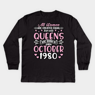 Happy Birthday 40 Years Old To All Women Are Created Equal But Only Queens Are Born In October 1980 Kids Long Sleeve T-Shirt